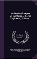 Professional Papers of the Corps of Royal Engineers, Volume 1