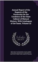 Annual Report of the Regents of the University on the Condition of the State Cabinet of Natural History, with Catalogues of the Same, Volume 22