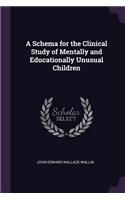 A Schema for the Clinical Study of Mentally and Educationally Unusual Children