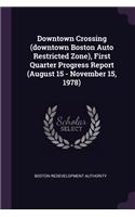 Downtown Crossing (Downtown Boston Auto Restricted Zone), First Quarter Progress Report (August 15 - November 15, 1978)