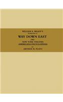 WILLIAM A. BRADY'S Production of WAY DOWN EAST.  1901, NEW YORK THEATRE, AMERICANA ENCYCLOPEDIA.