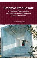 Creative Production: A Functional Fluency Guide for Language-Learning App Users, Spanish Edition Vol. 2