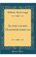 Altdeutsches Handwörterbuch (Classic Reprint)