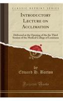 Introductory Lecture on Acclimation: Delivered at the Opening of the the Third Session of the Medical College of Louisiana (Classic Reprint)