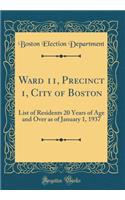 Ward 11, Precinct 1, City of Boston: List of Residents 20 Years of Age and Over as of January 1, 1937 (Classic Reprint): List of Residents 20 Years of Age and Over as of January 1, 1937 (Classic Reprint)