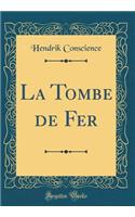 La Tombe de Fer (Classic Reprint)