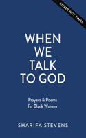 When We Talk to God