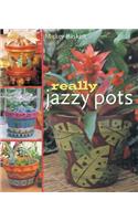Really Jazzy Pots: Glorious Gift Ideas