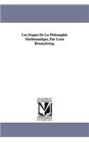 Les Étapes De La Philosophie Mathématique, Par Léon Brunschvicg.
