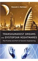 Transhumanist Dreams and Dystopian Nightmares