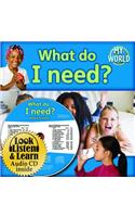 What Do I Need?: (Bobbie Kalman's Leveled Readers: My World: F (Audio))