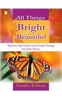 All Things Bright and Beautiful