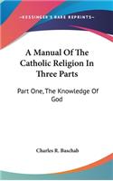 Manual Of The Catholic Religion In Three Parts