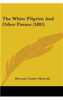 The White Pilgrim And Other Poems (1883)