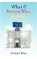 What If Kissing Bleu Is True?: (English)