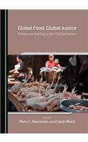 Global Food, Global Justice: Essays on Eating Under Globalization