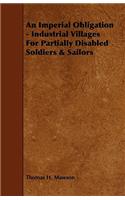 An Imperial Obligation - Industrial Villages for Partially Disabled Soldiers & Sailors