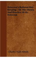 Dzierzon's Rational Bee-Keeping - Or The Theory And Practice Of Dr. Dzierzon