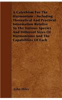 A Catechism For The Harmonium - Including Theoretical And Practical Information Relative To The Various Species And Different Sizes Of Harmoniums And The Capabilities Of Each