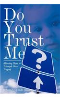 Do You Trust Me?: Allowing Hope to Triumph Over Tragedy(English)