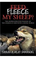Fleece My Sheep?: The Unprecedented Tragedy of the Church in Bed with a Sinful World(English)