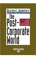 The Post-Corporate World: Life After Capitalism (Large Print 16pt)