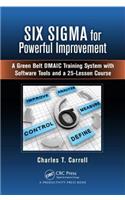 Six SIGMA for Powerful Improvement: A Green Belt Dmaic Training System with Software Tools and a 25-Lesson Course