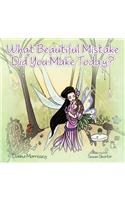 What Beautiful Mistake Did You Make Today?