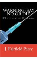 Warning Say No or Die