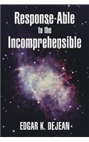 Response-Able to the Incomprehensible: (English)