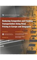 Reducing congestion and Funding Transportation Using Road Pricing in Europe and Singapore