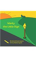 Marky the Little Sign