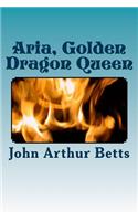 Aria, Golden Dragon Queen