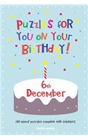 Puzzles for you on your Birthday - 6th December