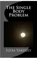 The Single Body Problem