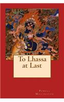 To Lhassa at Last: (English)