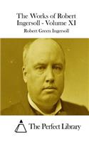 Works of Robert Ingersoll - Volume XI