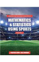 Lessons for Teaching Concepts in Mathematics and Statistics Using Sports, Volume 1