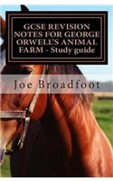 GCSE REVISION NOTES FOR GEORGE ORWELL?S ANIMAL FARM - Study guide