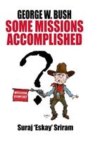 George W. Bush. Some Missions Accomplished