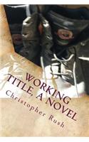 Working Title, A Novel