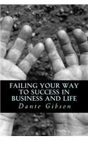 Failing Your Way To Success In Business and Life
