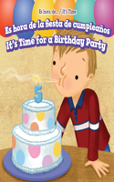 Es Hora de la Fiesta de Cumpleaños / It's Time for a Birthday Party
