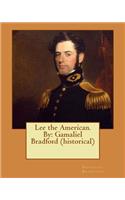Lee the American. By: Gamaliel Bradford (historical)