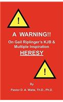 Warning!! On Gail Riplinger's KJB & Multiple Inspiration Heresy