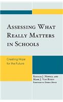 Assessing What Really Matters in Schools: Creating Hope for the Future