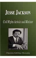 Jesse Jackson - Civil Rights Activist and Minister (Biography): Civil Rights Activist and Minister