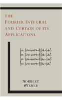 The Fourier Integral and Certain of Its Applications