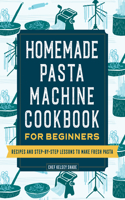 Homemade Pasta Machine Cookbook for Beginners