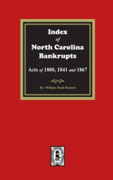 Index to North Carolina Bankrupts, Acts of 1800, 1841, and 1867